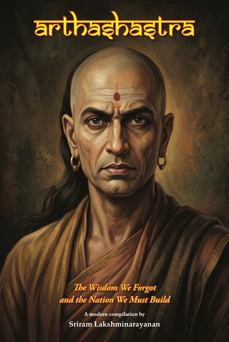 Arthashastra: The Wisdom We Forgot and the Nation We Must Build - Itihasapurana